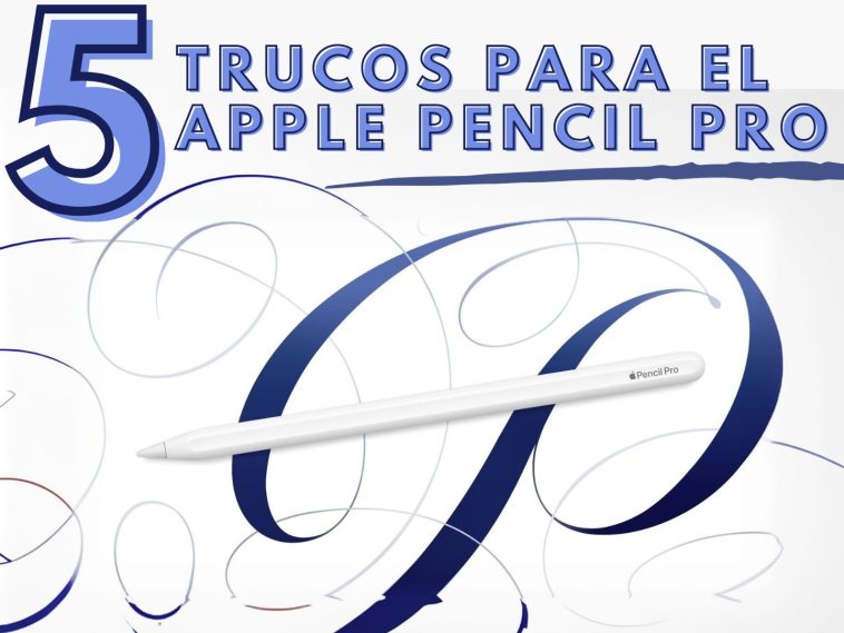 5 Trucos para el Apple Pencil Pro