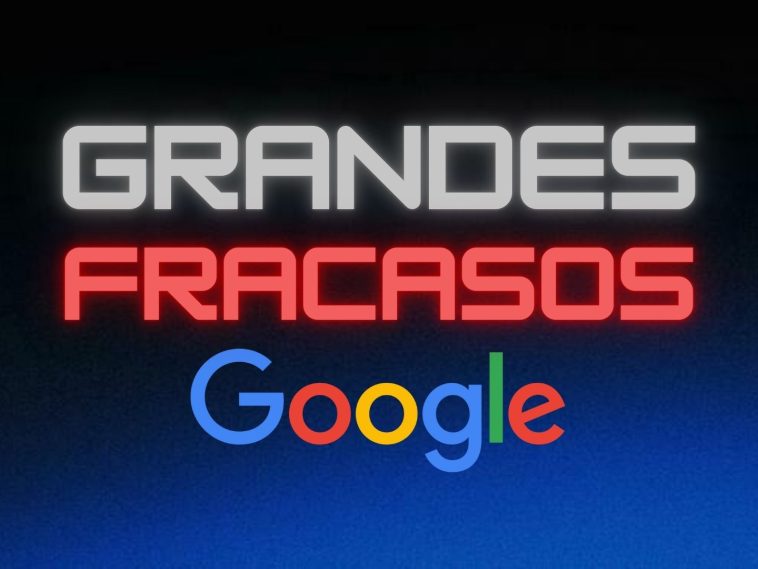 Grandes Fracasos: Google